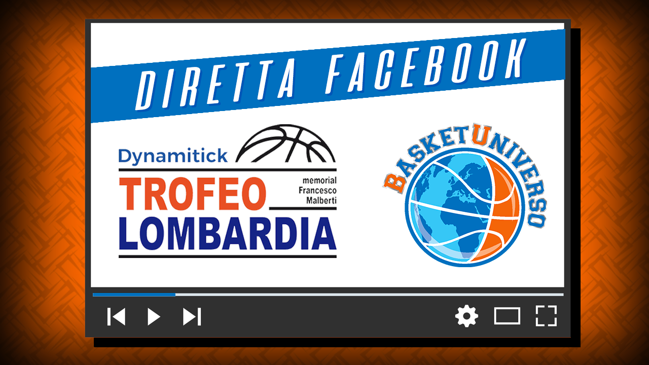 BasketTrofeo Lombardia 2018: al via questa sera e c’è anche la diretta Facebook